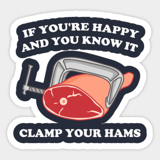 If You're Happy And You Know It Clamp Your Hams Sticker